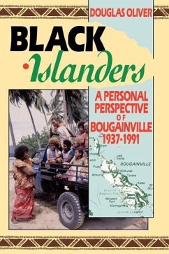 Black Islanders: A Personal Perspective of a Bougainville 1937-1991 - Oliver, Douglas L.