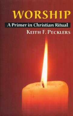 Worship: A Primer in Christian Ritual - Pecklers, Keith F.