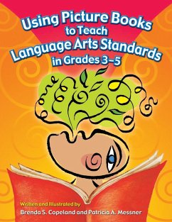Using Picture Books to Teach Language Arts Standards in Grades 3-5 - Copeland, Brenda; Messner, Patricia
