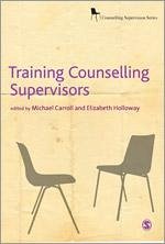 Training Counselling Supervisors - Holloway, Elizabeth L. / Carroll, Michael (eds.)