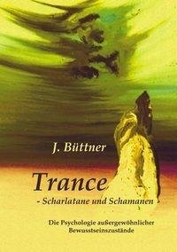 Trance - Scharlatane und Schamanen - Büttner, Jörg