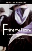 Failing the Future: A Dean Looks at Higher Education in the Twenty-first Century