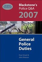 Blackstone's Police QA: General Police Duties 2007 - Smart, Huw / Watson, John