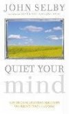Quiet Your Mind: Easy-To-Follow Guidance for Quieting Upsetting Thoughts and Regaining Inner Harmony and Clarity