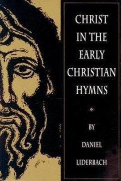 Christ in the Early Christian Hymns - Liderbach, Daniel