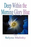 Deep Within the Morning Glory Blue