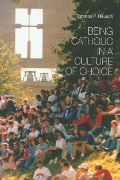 Being Catholic in a Culture of Choice - Rausch, Thomas P