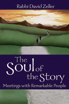 The Soul of the Story: Meetings with Remarkable People - Zeller, David