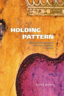 Holding Pattern: How Communication Prevents Intimacy in Adults - Buzzard, Karen S. Falling