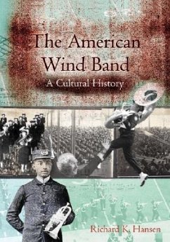 The American Wind Band: A Cultural History - Hansen, Richard K.