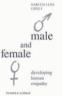 Male and Female: Developing Human Empathy - Urieli, Baruch