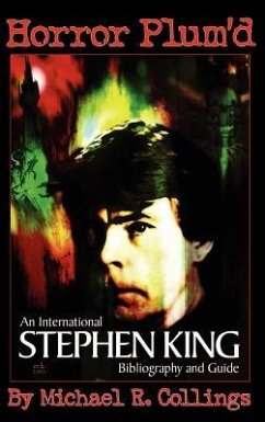 Horror Plum'd: International Stephen King Bibliography and Guide 1960-2000 - Collings, Michael; King, Stephen