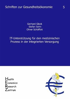 IT-Unterstützung für den medizinischen Prozess in der integrierten Versorgung - Glock, Gerhard; Sohn, Stefan; Schöffski, Oliver