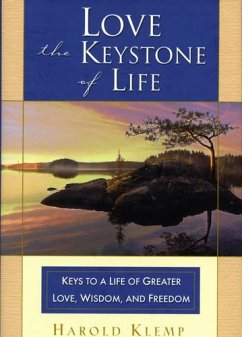 Love--The Keystone of Life: Keys to a Life of Greater Love, Wisdom and Freedom - Klemp, Harold
