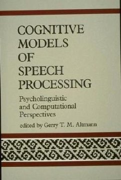 Cognitive Models of Speech Processing: Psycholinguistic and Computational Perspectives - Altmann, Gerry T. M.