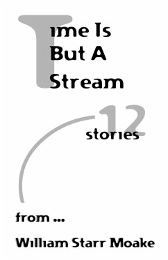 Time is But a Stream - Moake, William Starr