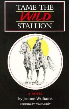 Tame the Wild Stallion - Williams, Jeanne