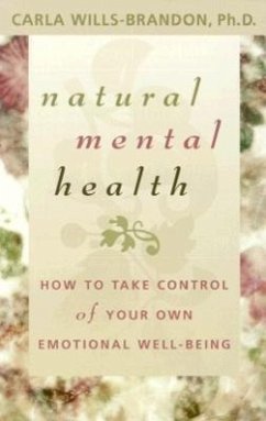 Natural Mental Health: How to Take Control of Your Own Emotional Well-Being - Wills-Brandon, Carla