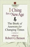 I Ching for a New Age: The Book of Answers for Changing Times