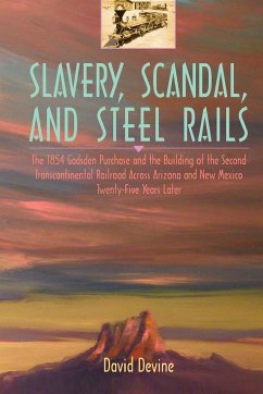 Slavery, Scandal, and Steel Rails - Devine, David