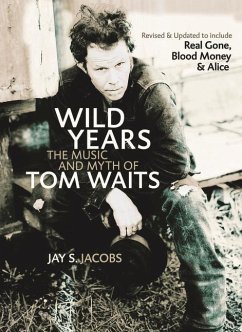 Wild Years: The Music and Myth of Tom Waits - Jacobs, Jay S.