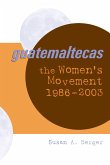 Guatemaltecas: The Women's Movement, 1986-2003 Guatemaltecas: The Women's Movement, 1986-2003