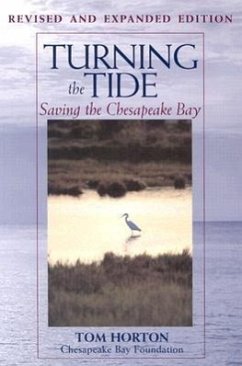 Turning the Tide: Saving the Chesapeake Bay - Horton, Tom Chesapeake Bay Foundation