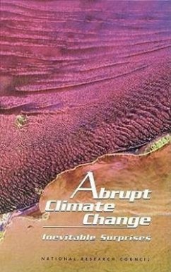 Abrupt Climate Change - National Research Council; Division On Earth And Life Studies; Board on Atmospheric Sciences and Climate; Polar Research Board; Ocean Studies Board; Committee on Abrupt Climate Change