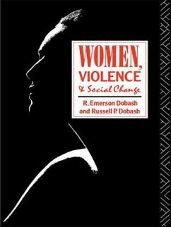 Women, Violence and Social Change - Dobash, R. Emerson; Dobash, Russell P.