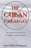 The Cuban Embargo: The Domestic Politics of an American Foreign Policy
