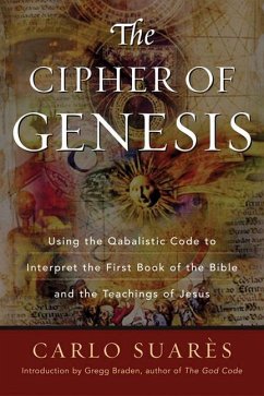 The Cipher of Genesis: Using the Qabalistic Code to Interpret the First Book of the Bible and the Teachings of Jesus - Suares, Carlo