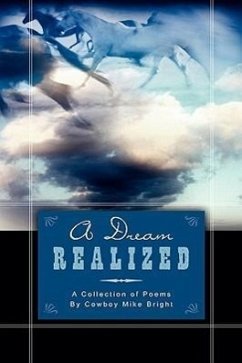 A Dream Realized: A Collection of Poems By Cowboy Mike Bright - Bright, Mike