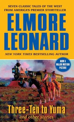 Three-Ten to Yuma and Other Stories - Leonard, Elmore