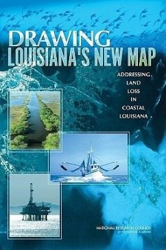 Drawing Louisiana's New Map - National Research Council; Division On Earth And Life Studies; Ocean Studies Board; Committee on the Restoration and Protection of Coastal Louisiana