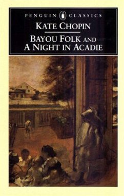 Bayou Folk and a Night in Acadie - Chopin, Kate