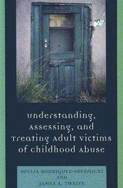 Understanding, Assessing and Treating Adult Survivors of Childhood Abuse - Rodriguez-Srednicki, Ofelia; Twaite, James A