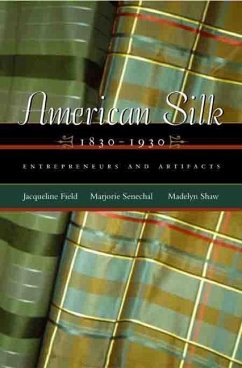 American Silk, 1830-1930 - Field, Jacqueline; Senechal, Marjorie; Shaw, Madelyn