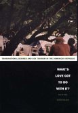 What's Love Got to Do with It?: Transnational Desires and Sex Tourism in the Dominican Republic