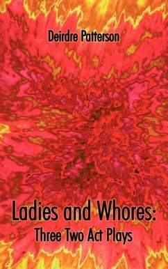 Ladies and Whores: Three Two Act Plays