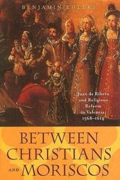 Between Christians and Moriscos - Ehlers, Benjamin