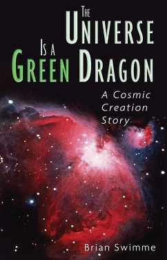The Universe Is a Green Dragon - Swimme, Brian, Ph.D.