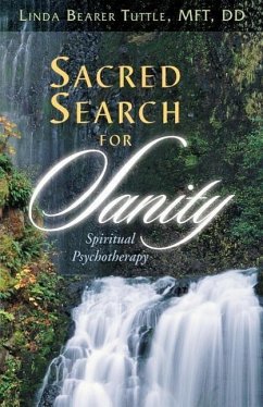 Sacred Search for Sanity; Spiritual Psychotherapy - Tuttle, Linda Bearer