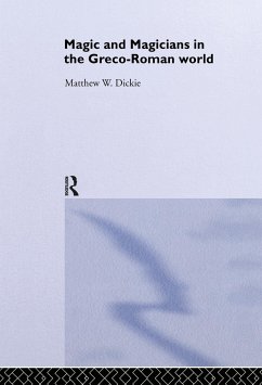 Magic and Magicians in the Greco-Roman World - Dickie, Matthew W