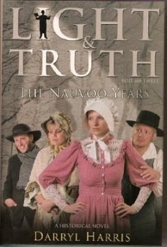 Light & Truth Vol 3: The Nauvoo Years - Harris, Darryl