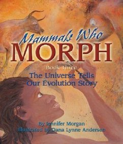 Mammals Who Morph: The Universe Tells Our Evolution Story - Morgan, Jennifer