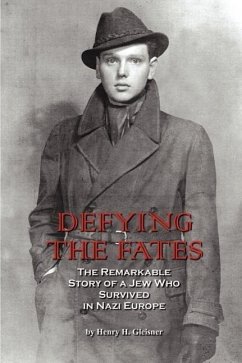 Defying the Fates: The Remarkable Story of a Jew Who Survived in Nazi Europe