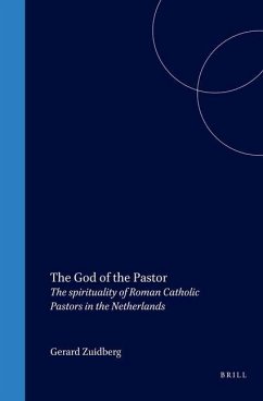 The God of the Pastor: The Spirituality of Roman Catholic Pastors in the Netherlands - Zuidberg, Gerard