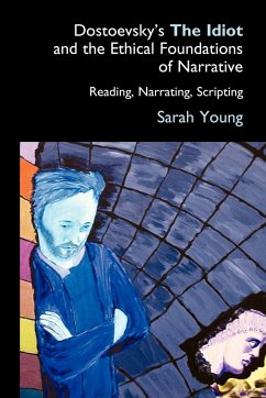 Dostoevsky's The Idiot and the Ethical Foundations of Narrative - Young, Sarah