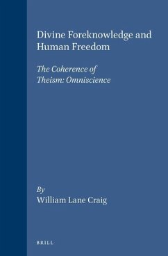 Divine Foreknowledge and Human Freedom - Craig, William Lane
