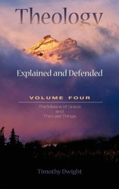 Theology: Explained & Defended Vol. 4 - Dwight, Timothy